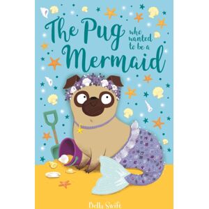 Hachette Children's Group The Pug Who Wanted To Be A Mermaid Hachette Children's Group The Pug Who Wanted To Be A Mermaid