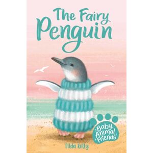 Hachette Children's Group Baby Animal Friends: The Fairy Penguin : Book 1 Hachette Children's Group Baby Animal Friends: The Fairy Penguin : Book 1