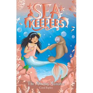 Hachette Children's Group Sea Keepers: The Missing Manatee : Book 9 Hachette Children's Group Sea Keepers: The Missing Manatee : Book 9