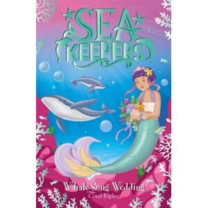 Hachette Children's Group Sea Keepers: Whale Song Wedding : Book 8 Hachette Children's Group Sea Keepers: Whale Song Wedding : Book 8