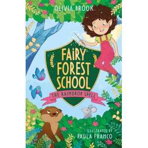 Hachette Children's Group Fairy Forest School: The Raindrop Spell : Book 1 Hachette Children's Group Fairy Forest School: The Raindrop Spell : Book 1
