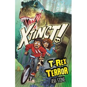 Hachette Children's Group Xtinct!: T-Rex Terror : Book 1 Hachette Children's Group Xtinct!: T-Rex Terror : Book 1
