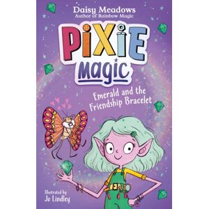 Hachette Children's Group Pixie Magic: Emerald And The Friendship Bracelet : Book 1 Hachette Children's Group Pixie Magic: Emerald And The Friendship Bracelet : Book 1