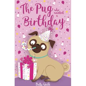 Hachette Children's Group The Pug Who Wanted A Birthday Hachette Children's Group The Pug Who Wanted A Birthday