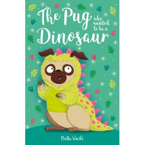 Hachette Children's Group The Pug Who Wanted To Be A Dinosaur Hachette Children's Group The Pug Who Wanted To Be A Dinosaur