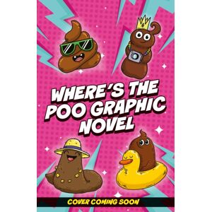 Hachette Children's Group Where'S The Poo? The Graphic Novel Hachette Children's Group Where'S The Poo? The Graphic Novel