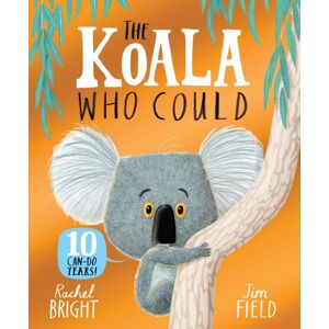 Hachette Children's Group The Koala Who Could 10th Anniversary Edition : From The World Of Rachel Bright & Jim Field Hachette Children's Group The Koala Who Could 10th Anniversary Edition : From The World Of Rachel Bright & Jim Field