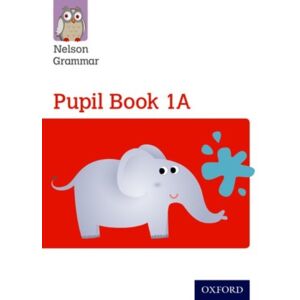 Oxford University Press Nelson Grammar Pupil Book 1a Year 1/p2 Oxford University Press Nelson Grammar Pupil Book 1a Year 1/p2