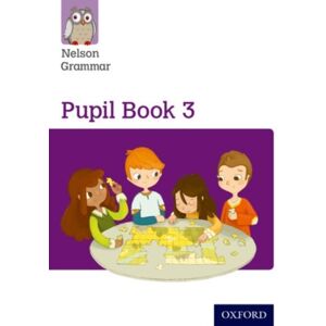 Oxford University Press Nelson Grammar Pupil Book 3 Year 3/p4 Oxford University Press Nelson Grammar Pupil Book 3 Year 3/p4