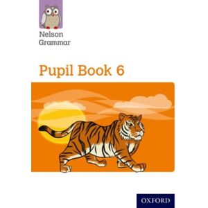Oxford University Press Nelson Grammar Pupil Book 6 Year 6/p7 Oxford University Press Nelson Grammar Pupil Book 6 Year 6/p7