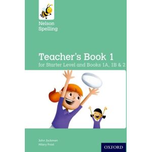 Oxford University Press Nelson Spelling Teacher'S Book (Reception-Year 2/p1-P3) Oxford University Press Nelson Spelling Teacher'S Book (Reception-Year 2/p1-P3)