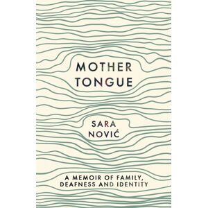 Little, Brown Book Group Mother Tongue : A Memoir Of Family, Deafness And Identity Little, Brown Book Group Mother Tongue : A Memoir Of Family, Deafness And Identity