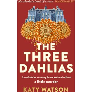 Little, Brown Book Group The Three Dahlias : 'An Absolute Treat Of A Read With All The Ingredients Of A Vintage Murder Mystery' Janice Hallett Little, Brown Book Group The Three Dahlias : 'An Absolute Treat Of A Read With All The Ingredients Of A Vintage Murder Mystery' Janice Hallett