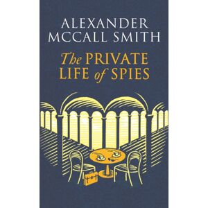 Little, Brown Book Group The Private Life Of Spies : 'Spy-Masterful Storytelling' Sunday Post Little, Brown Book Group The Private Life Of Spies : 'Spy-Masterful Storytelling' Sunday Post