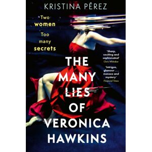 Little, Brown Book Group The Many Lies Of Veronica Hawkins : An Addictive Thriller With A Shocking Twist Little, Brown Book Group The Many Lies Of Veronica Hawkins : An Addictive Thriller With A Shocking Twist