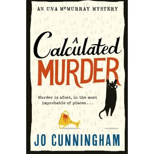 Little, Brown Book Group A Calculated Murder : A Charming Cosy Murder Mystery (Una Mcmurray Mysteries Book 2) Little, Brown Book Group A Calculated Murder : A Charming Cosy Murder Mystery (Una Mcmurray Mysteries Book 2)