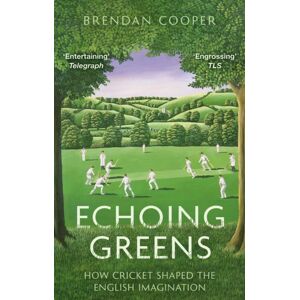Little, Brown Book Group Echoing Greens : How Cricket Shaped The English Imagination Little, Brown Book Group Echoing Greens : How Cricket Shaped The English Imagination