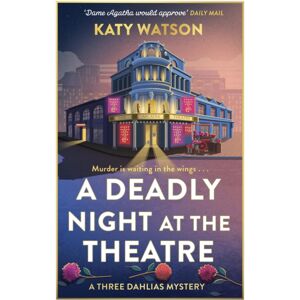 Little, Brown Book Group A Deadly Night At The Theatre : An Utterly Gripping English Cosy Murder Mystery Little, Brown Book Group A Deadly Night At The Theatre : An Utterly Gripping English Cosy Murder Mystery
