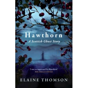 Little, Brown Book Group Hawthorn : A Scottish Ghost Story Little, Brown Book Group Hawthorn : A Scottish Ghost Story