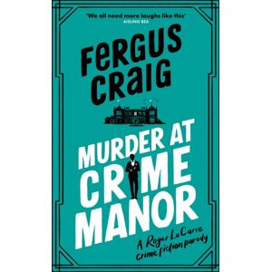Little, Brown Book Group Murder At Crime Manor : The Parody Crime Novel Nominated For The Everyman Bollinger Wodehouse Prize Little, Brown Book Group Murder At Crime Manor : The Parody Crime Novel Nominated For The Everyman Bollinger Wodehouse Prize