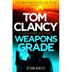 Little, Brown Book Group Tom Clancy Weapons Grade : A Breathless Race-Against-Time Jack Ryan, Jr. Thriller Little, Brown Book Group Tom Clancy Weapons Grade : A Breathless Race-Against-Time Jack Ryan, Jr. Thriller