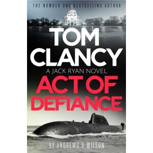 Little, Brown Book Group Tom Clancy Act Of Defiance : The Unmissable Gasp-A-Page Jack Ryan Thriller Little, Brown Book Group Tom Clancy Act Of Defiance : The Unmissable Gasp-A-Page Jack Ryan Thriller