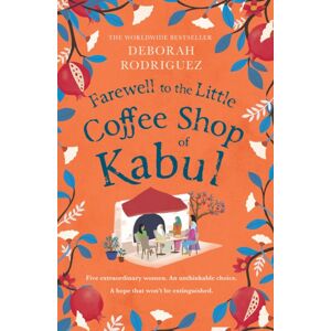 Little, Brown Book Group Farewell To The Little Coffee Shop Of Kabul : The Unmissable Final Instalment In The Internationally selling Series Little, Brown Book Group Farewell To The Little Coffee Shop Of Kabul : The Unmissable Final Instalment In The Internationally selling Series