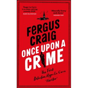 Little, Brown Book Group Once Upon A Crime : The Hilarious Detective Roger Lecarre Parody 'Thriller' Little, Brown Book Group Once Upon A Crime : The Hilarious Detective Roger Lecarre Parody 'Thriller'