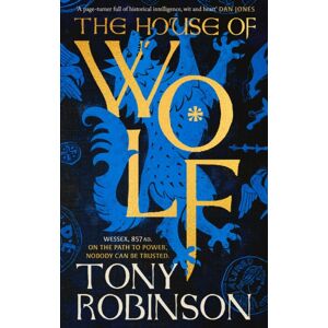 Little, Brown Book Group The House Of Wolf : The Sunday Times selling Historical Fiction Series From The Much Loved Sir Tony Robinson Little, Brown Book Group The House Of Wolf : The Sunday Times selling Historical Fiction Series From The Much Loved Sir Tony Robinson