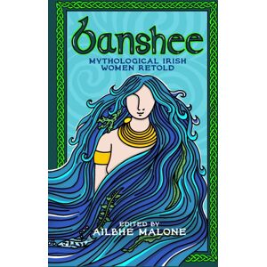 Little, Brown Book Group Banshee : Mythological Irish Women Retold Little, Brown Book Group Banshee : Mythological Irish Women Retold