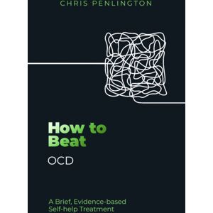Little, Brown Book Group How To Beat Ocd : A Brief, Evidence-Based Self-Help Treatment Little, Brown Book Group How To Beat Ocd : A Brief, Evidence-Based Self-Help Treatment