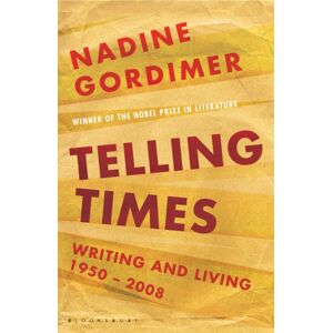 Bloomsbury Publishing PLC Telling Times : Writing And Living, 1950-2008 Bloomsbury Publishing PLC Telling Times : Writing And Living, 1950-2008