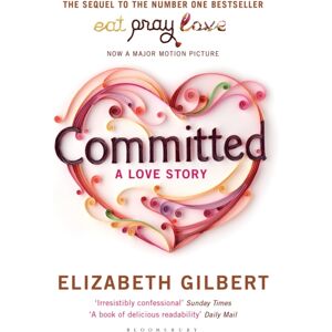 Bloomsbury Publishing PLC Committed : A Love Story Bloomsbury Publishing PLC Committed : A Love Story