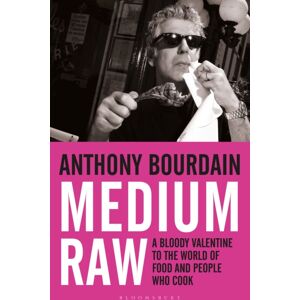 Bloomsbury Publishing PLC Medium Raw : A Bloody Valentine To The World Of Food And The People Who Cook Bloomsbury Publishing PLC Medium Raw : A Bloody Valentine To The World Of Food And The People Who Cook