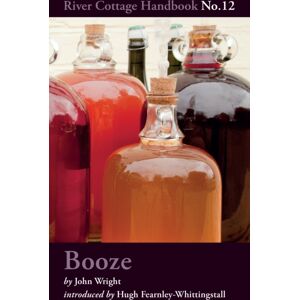 Bloomsbury Publishing PLC Booze : River Cottage Handbook No.12 Bloomsbury Publishing PLC Booze : River Cottage Handbook No.12