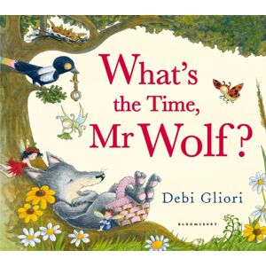 Bloomsbury Publishing PLC What'S The Time, Mr Wolf? Bloomsbury Publishing PLC What'S The Time, Mr Wolf?