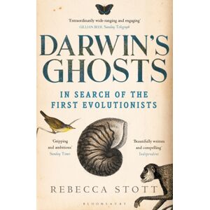 Bloomsbury Publishing PLC Darwin'S Ghosts : In Search Of The First Evolutionists Bloomsbury Publishing PLC Darwin'S Ghosts : In Search Of The First Evolutionists