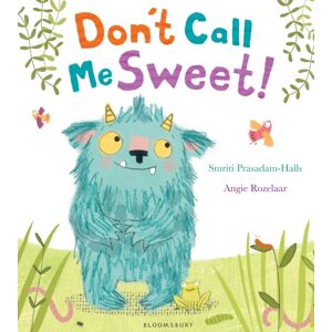 Bloomsbury Publishing PLC Don'T Call Me Sweet! Bloomsbury Publishing PLC Don'T Call Me Sweet!