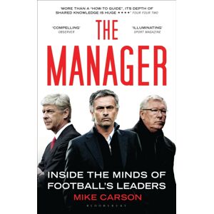 Bloomsbury Publishing PLC The Manager : Inside The Minds Of Football'S Leaders Bloomsbury Publishing PLC The Manager : Inside The Minds Of Football'S Leaders