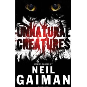 Bloomsbury Publishing PLC Unnatural Creatures Bloomsbury Publishing PLC Unnatural Creatures
