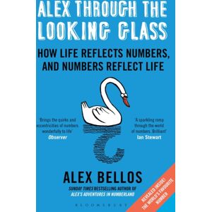 Bloomsbury Publishing PLC Alex Through The Looking-Glass : How Life Reflects Numbers, And Numbers Reflect Life Bloomsbury Publishing PLC Alex Through The Looking-Glass : How Life Reflects Numbers, And Numbers Reflect Life