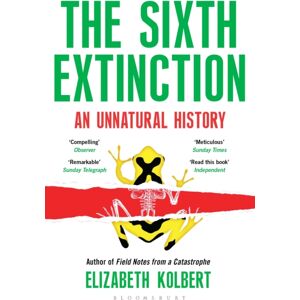 Bloomsbury Publishing PLC The Sixth Extinction : An Unnatural History Bloomsbury Publishing PLC The Sixth Extinction : An Unnatural History