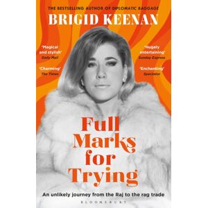 Bloomsbury Publishing PLC Full Marks For Trying : An Unlikely Journey From The Raj To The Rag Trade Bloomsbury Publishing PLC Full Marks For Trying : An Unlikely Journey From The Raj To The Rag Trade