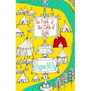 Bloomsbury Publishing PLC The Field Of The Cloth Of Gold Bloomsbury Publishing PLC The Field Of The Cloth Of Gold