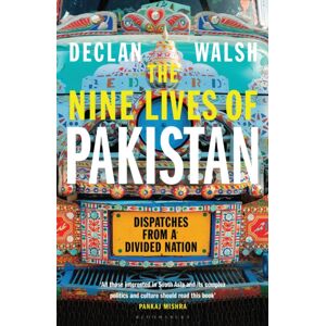 Bloomsbury Publishing PLC The Nine Lives Of Pakistan : Dispatches From A Divided Nation Bloomsbury Publishing PLC The Nine Lives Of Pakistan : Dispatches From A Divided Nation