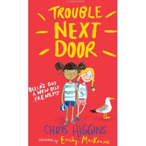Bloomsbury Publishing PLC Trouble Next Door Bloomsbury Publishing PLC Trouble Next Door