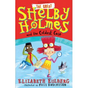 Bloomsbury Publishing PLC The Great Shelby Holmes And The Coldest Case Bloomsbury Publishing PLC The Great Shelby Holmes And The Coldest Case