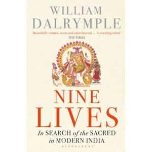 Bloomsbury Publishing PLC Nine Lives : In Search Of The Sacred In Modern India Bloomsbury Publishing PLC Nine Lives : In Search Of The Sacred In Modern India