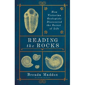 Bloomsbury Publishing PLC Reading The Rocks : How Victorian Geologists Discovered The Secret Of Life Bloomsbury Publishing PLC Reading The Rocks : How Victorian Geologists Discovered The Secret Of Life