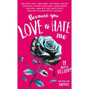 Bloomsbury Publishing PLC Because You Love To Hate Me : 13 Tales Of Villainy Bloomsbury Publishing PLC Because You Love To Hate Me : 13 Tales Of Villainy